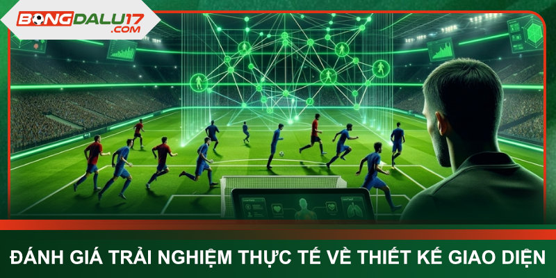 Đánh giá trải nghiệm thực tế về thiết kế giao diện